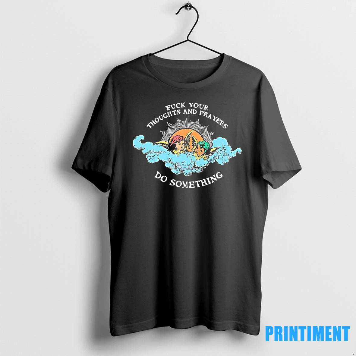 Fuck Your Thoughts And Prayers Do Something Tshirts Sweater
