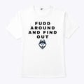Fudd Around And Find Out Azzi Fudd Shirt
