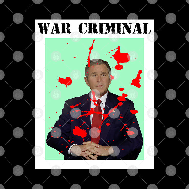 George W. Bush War Criminal Shirt