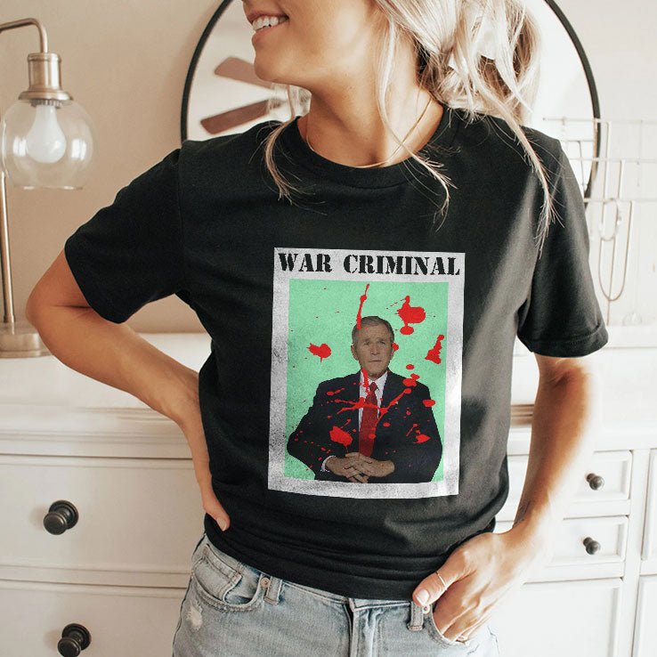 George W. Bush War Criminal Shirt