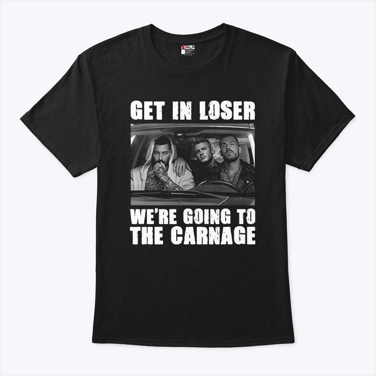 Get In Loser We’re Going To The Carnage Spade Brothers T Shirt