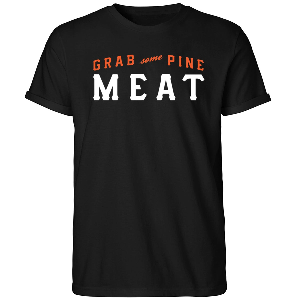 Grab Some Pine Meat Shirt