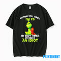 Grinch My Mind Still Thinks Im 25 My Body Thinks My Mind Is An Idiot