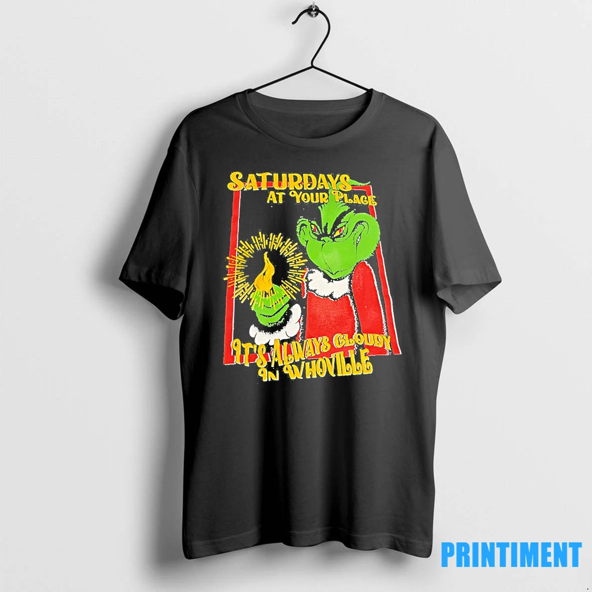 Grinch Saturdays At Your Place Its Always Cloudy In Whoville Tshirts Sweater