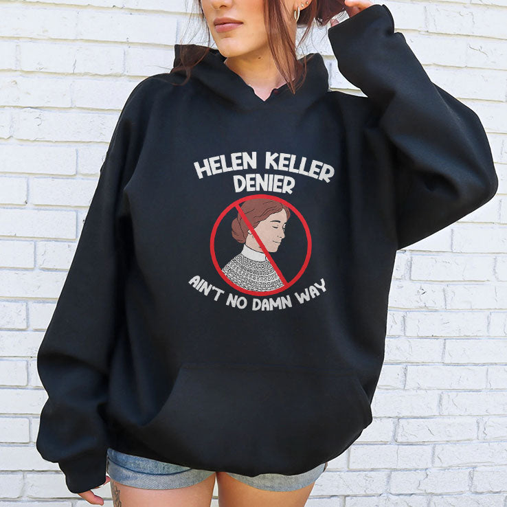 Helen Keller Ain’t No Damn Way T Shirt