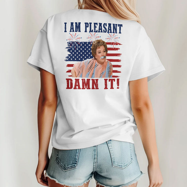 I Am Pleasant Damn It 4th Of July Steel Magnolias Movie T Shirt