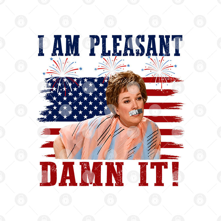 I Am Pleasant Damn It 4th Of July Steel Magnolias Movie T Shirt