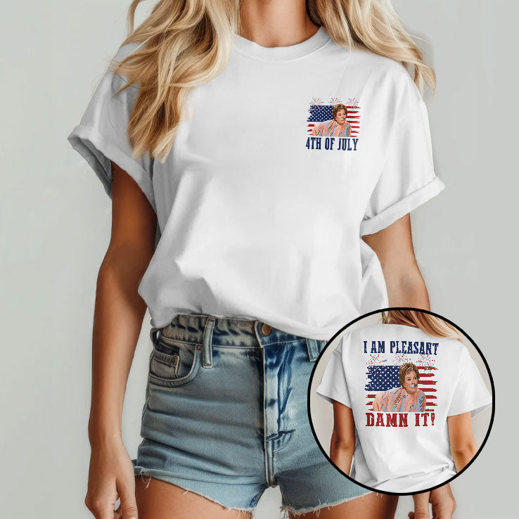 I Am Pleasant Damn It 4th Of July Steel Magnolias Movie T Shirt
