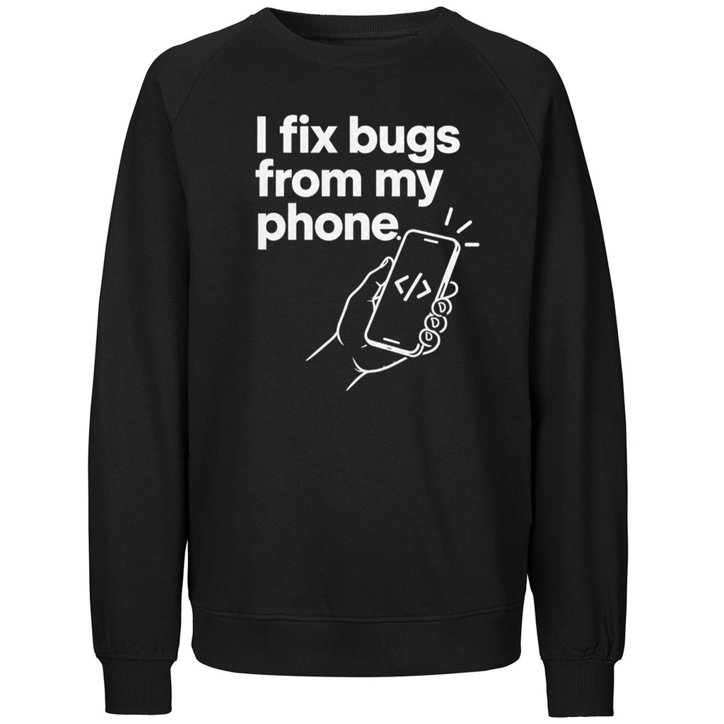 I Fix Bugs From My Phone Shirt