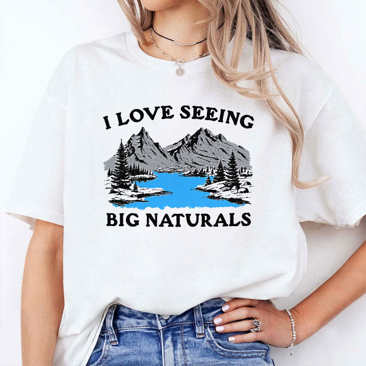 I Love Seeing Big Naturals T Shirt