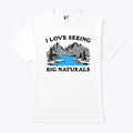 I Love Seeing Big Naturals T Shirt