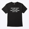I Don’t Want To Party Like It’s 1999 I Want To Afford Things Like It’s 1999 T Shirt