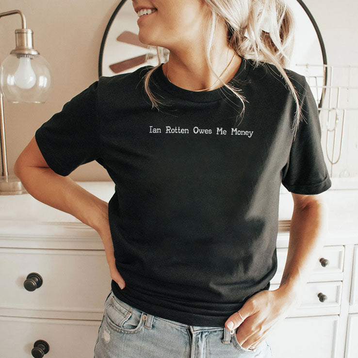 Ian Rotten Owes Me Money T Shirt