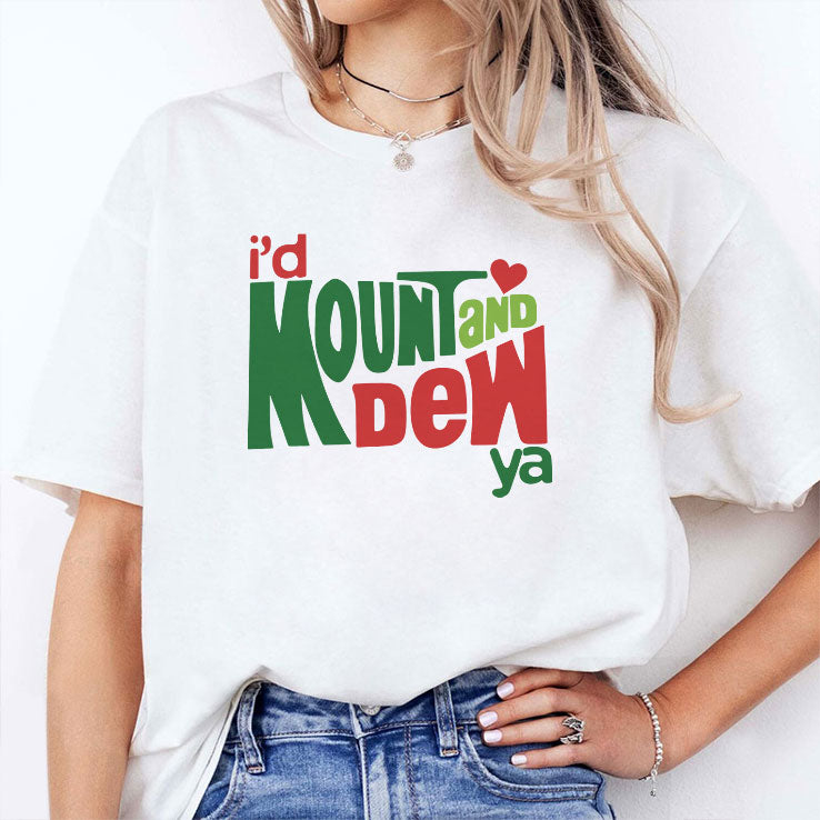 I’d Mount And Dew Ya Mountain Dew T Shirt