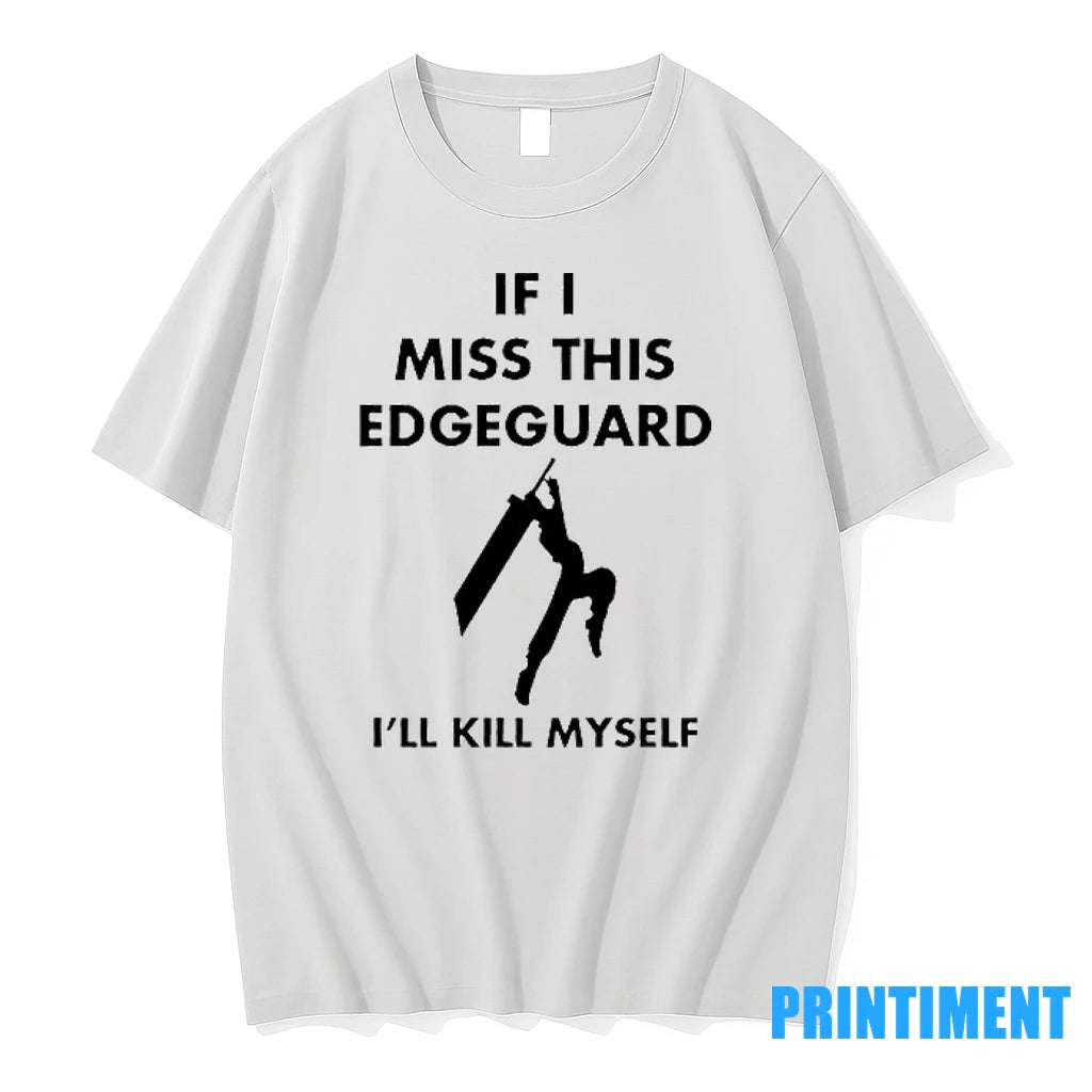 If I Miss This Edgeguard Ill Kill Myself Tshirts Sweater