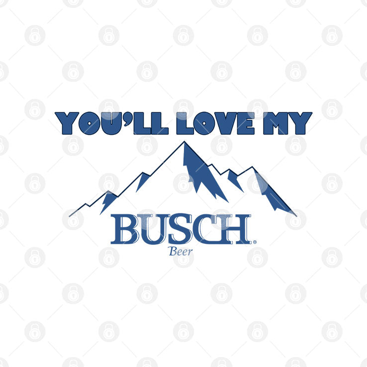 If You Like My Mountains You’ll Love My Busch Beer Shirt
