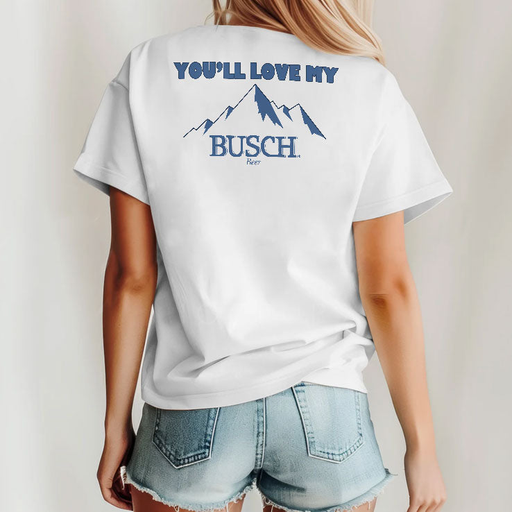 If You Like My Mountains You’ll Love My Busch Beer Shirt