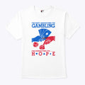 I’m Not Addicted To Gambling I’m Addicted To Hope Shirt