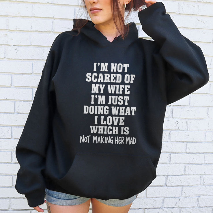 I’m Not Scared Of My Wife I’m Just Doing What I Love T Shirt