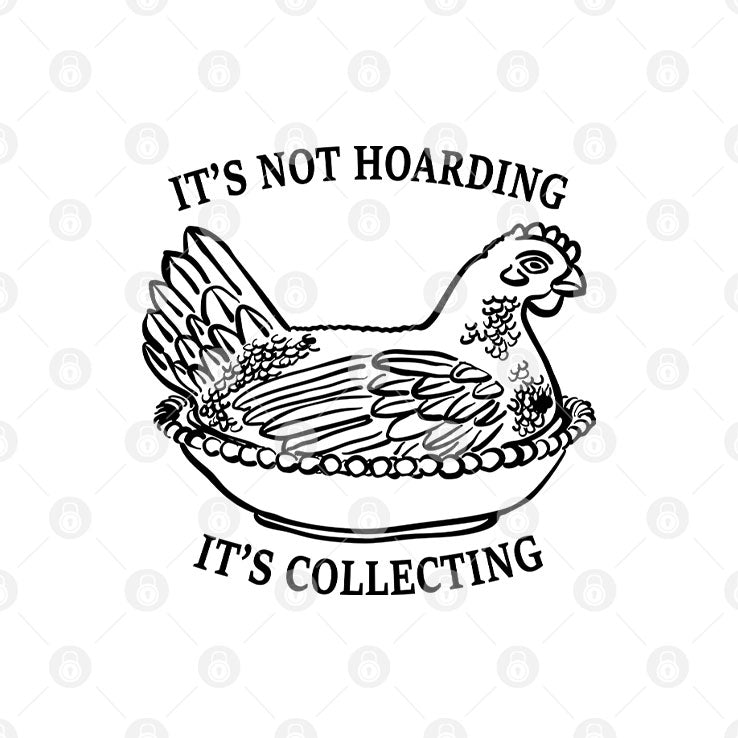 It’s Not Hoarding It’s Collecting T Shirt