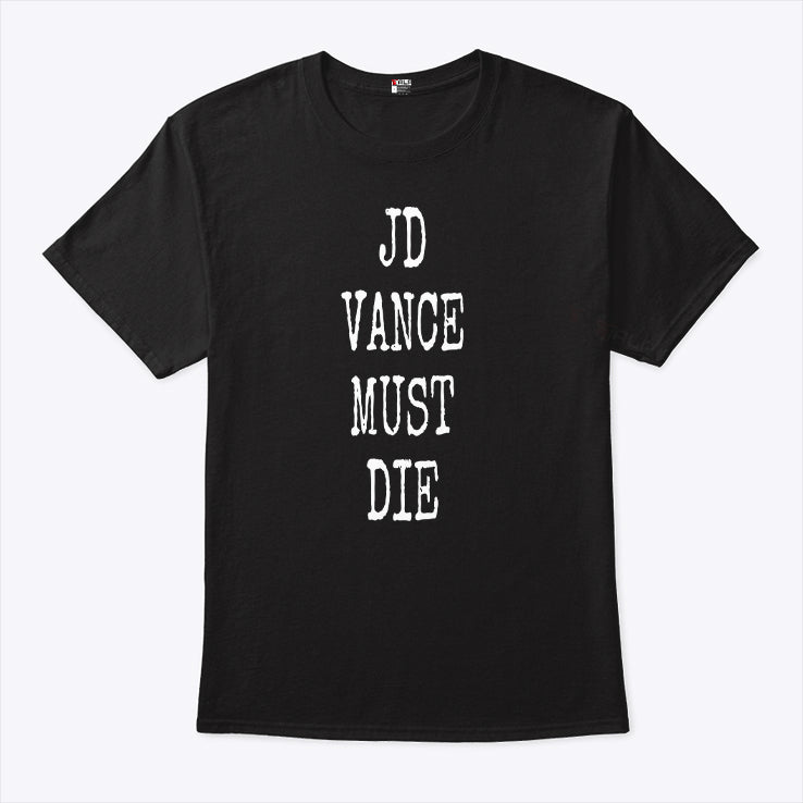 JD Vance Must Die T Shirt