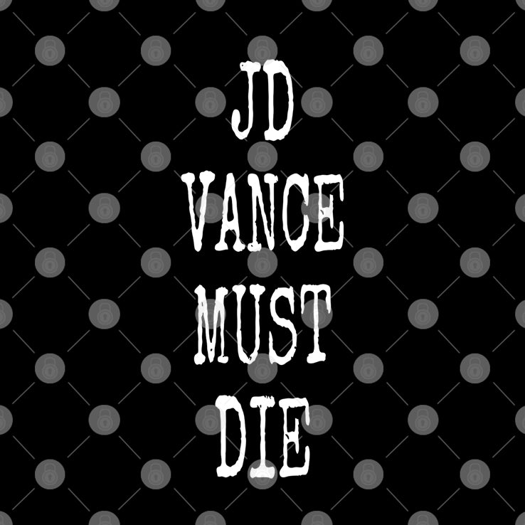 JD Vance Must Die T Shirt
