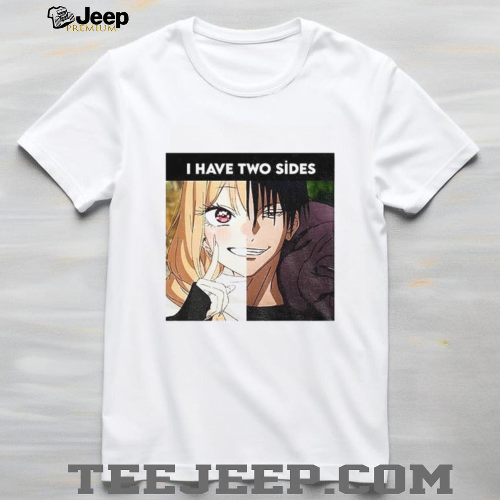 Kitagawa Marin And Fushiguro Toji I Have 2 Sides shirt