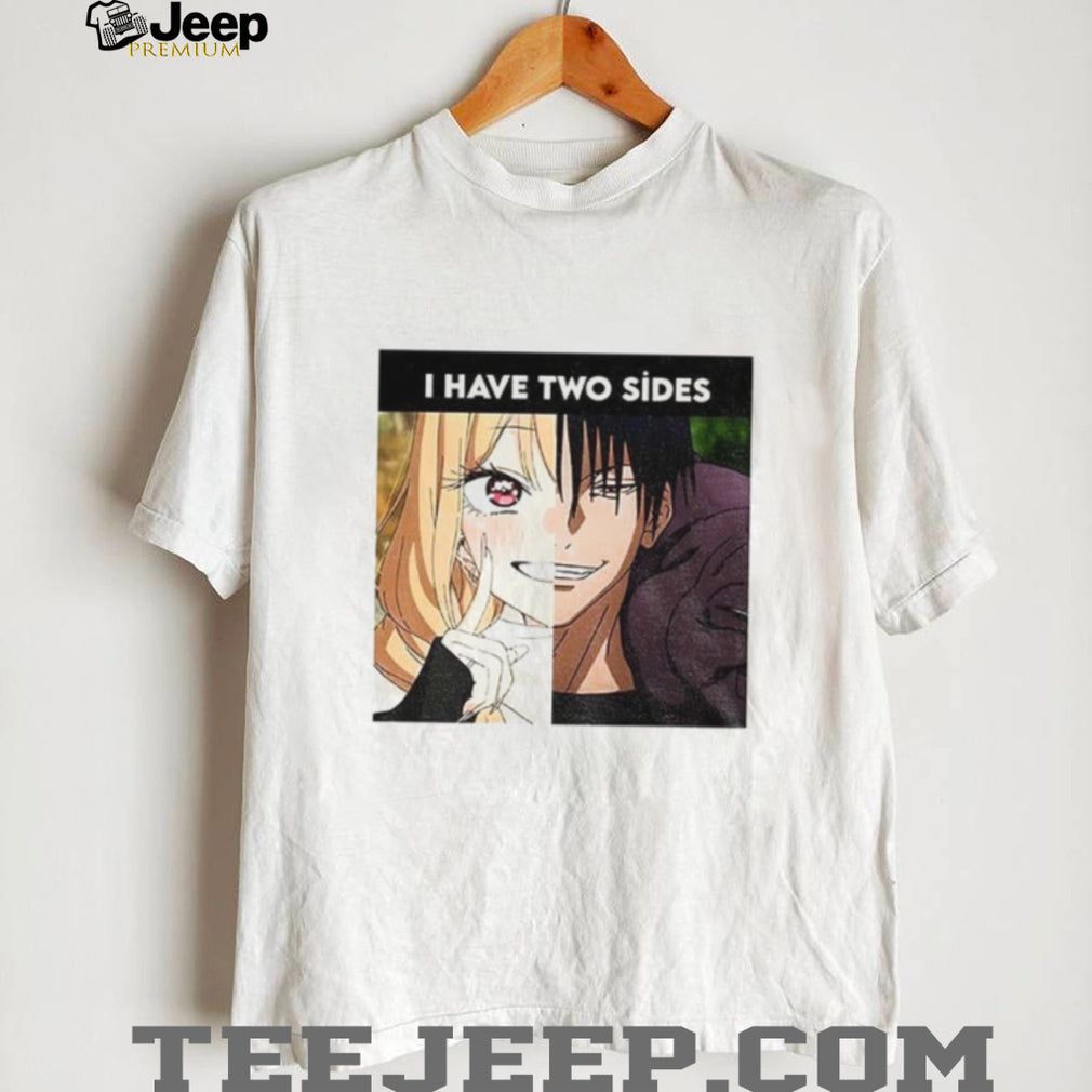 Kitagawa Marin And Fushiguro Toji I Have 2 Sides shirt