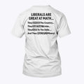 Liberals Are Great At Math Political Statement T Shirt