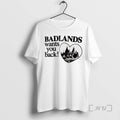 Limited Edition Badlands Wants You Back Tee Shirt Sweater