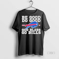 Limited Edition Be Good Do Good Mvp Bills Tee Shirt Sweater