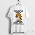 Limited Edition Beagle I Never Wish Death Upon Anyone Who Wrongs Me Tee Shirt Sweater