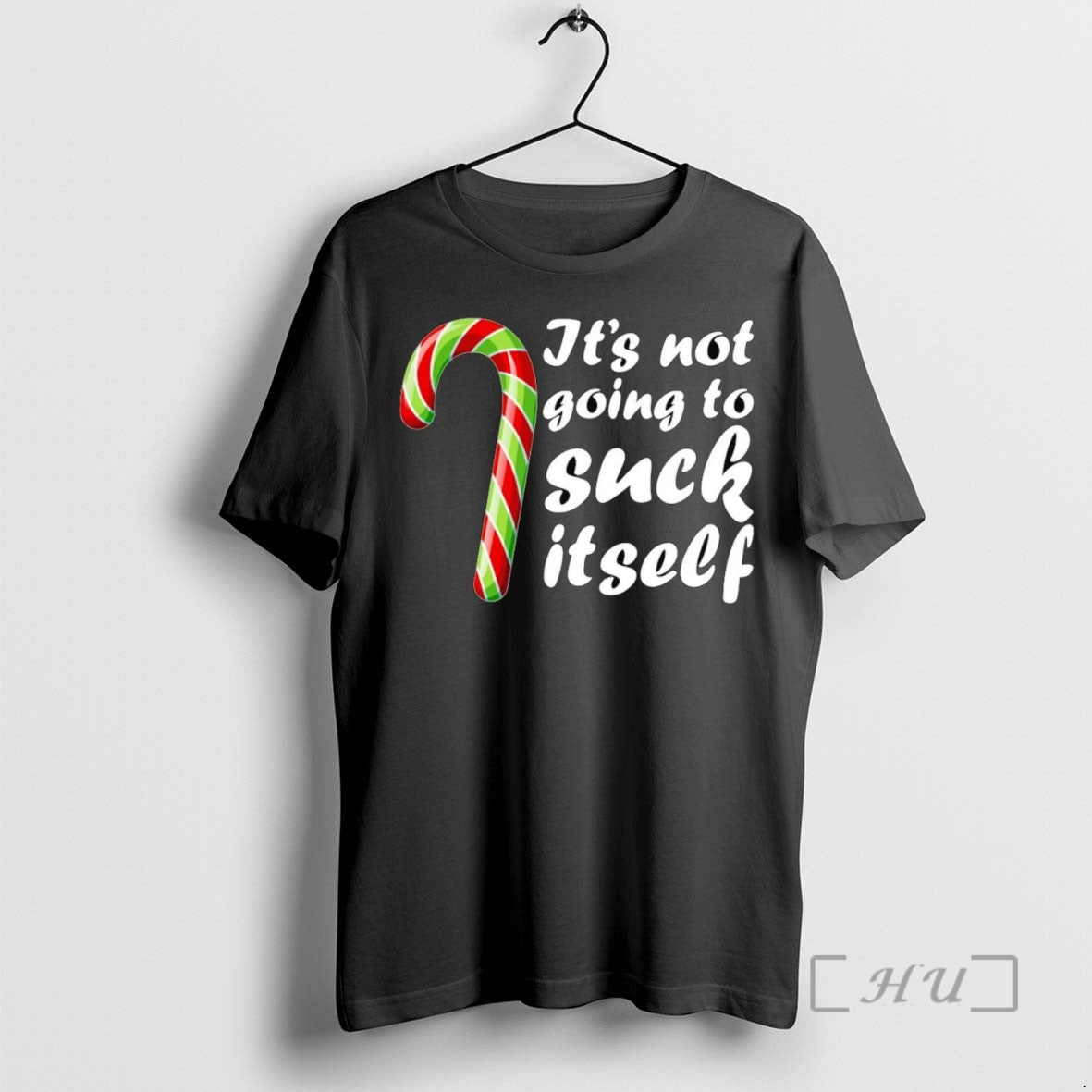 Limited Edition Candy Cane Its Not Going To Suck Itself Christmas Tee Shirt Sweater