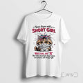 Limited Edition Cat Never Argue With A Short Girl Who Has An A That Letter