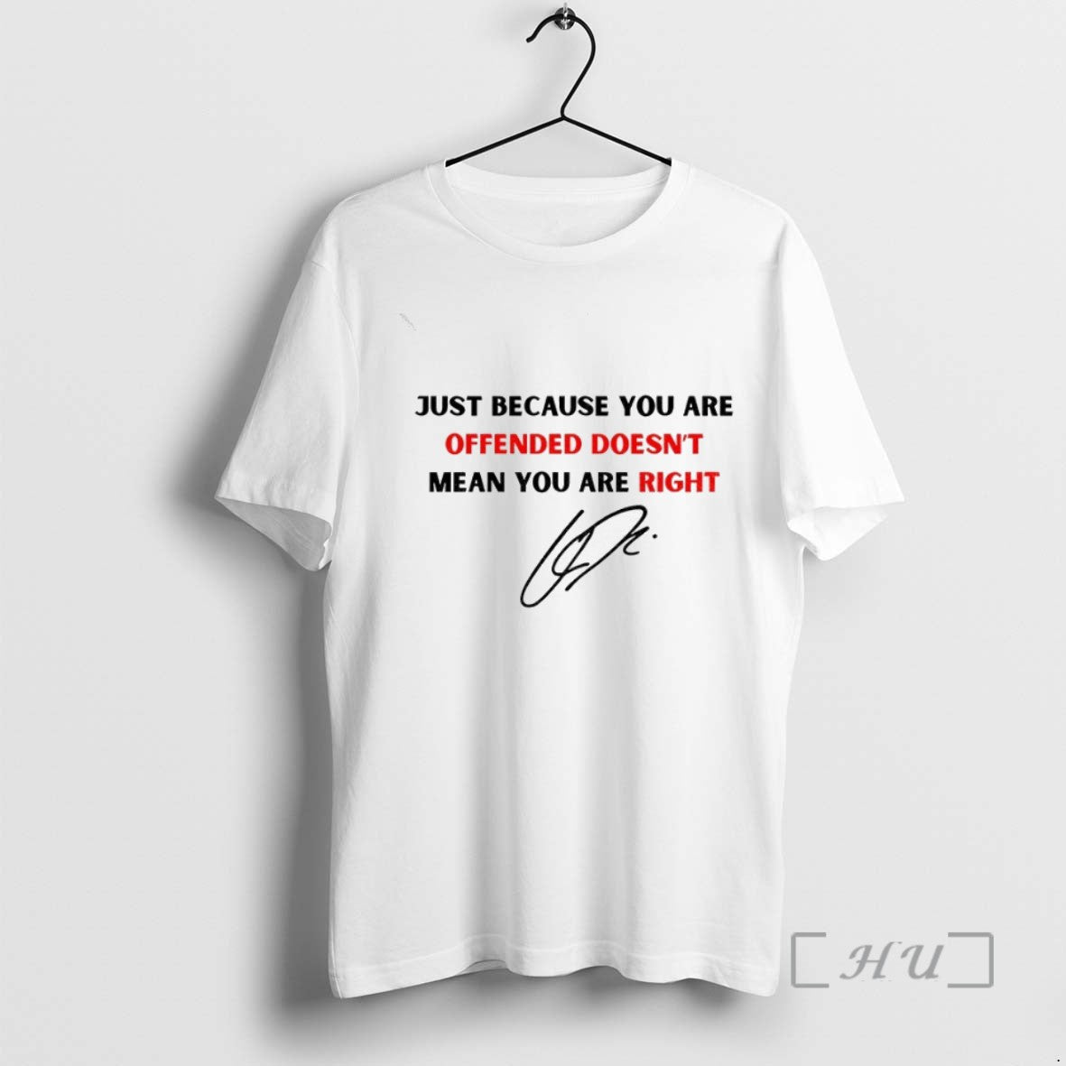 Limited Edition Charlie Quotes Just Because You Are Offended Signature Tee Shirt Sweater