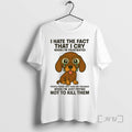 Limited Edition Dachshund I Hate The Fact That I Cry When Im Frustrated