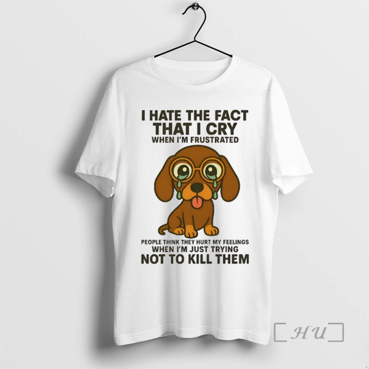 Limited Edition Dachshund I Hate The Fact That I Cry When Im Frustrated