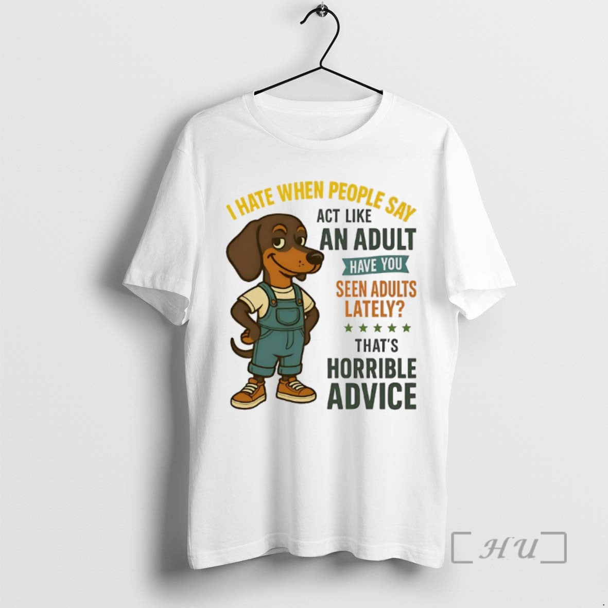 Limited Edition Dachshund I Hate When People Say Act Like An Adult Have You Seen