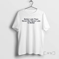 Limited Edition Drake Better Late Than Never But Never Late Is Better Tee Shirt Sweater