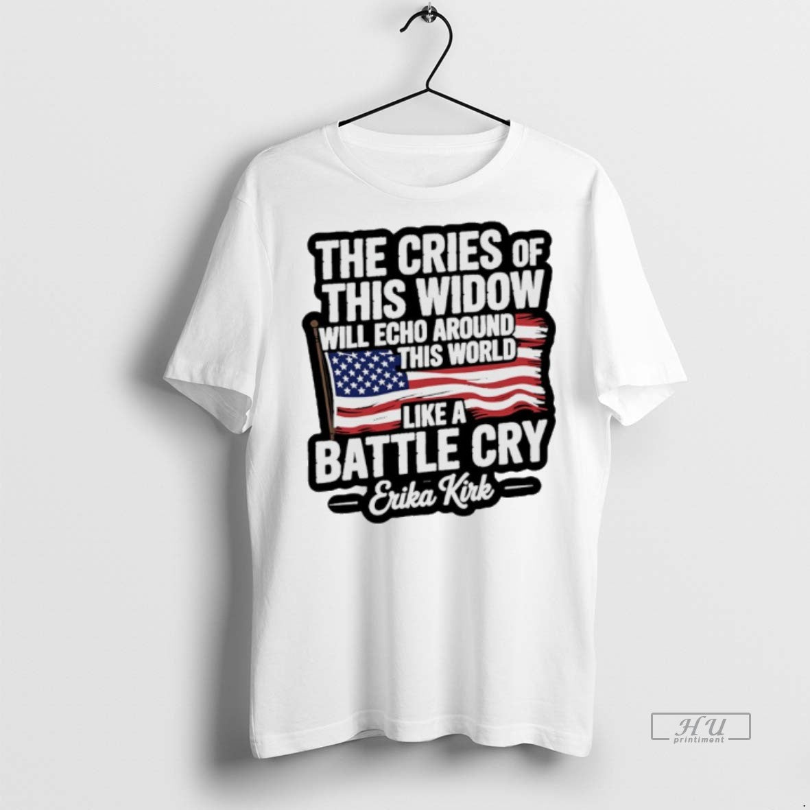 Limited Edition Erika Kirk Quote The Cries Of This Widow Will Echo Arounf This World