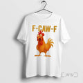 Limited Edition Funny F Caw F Chicken Tee Shirt Sweater