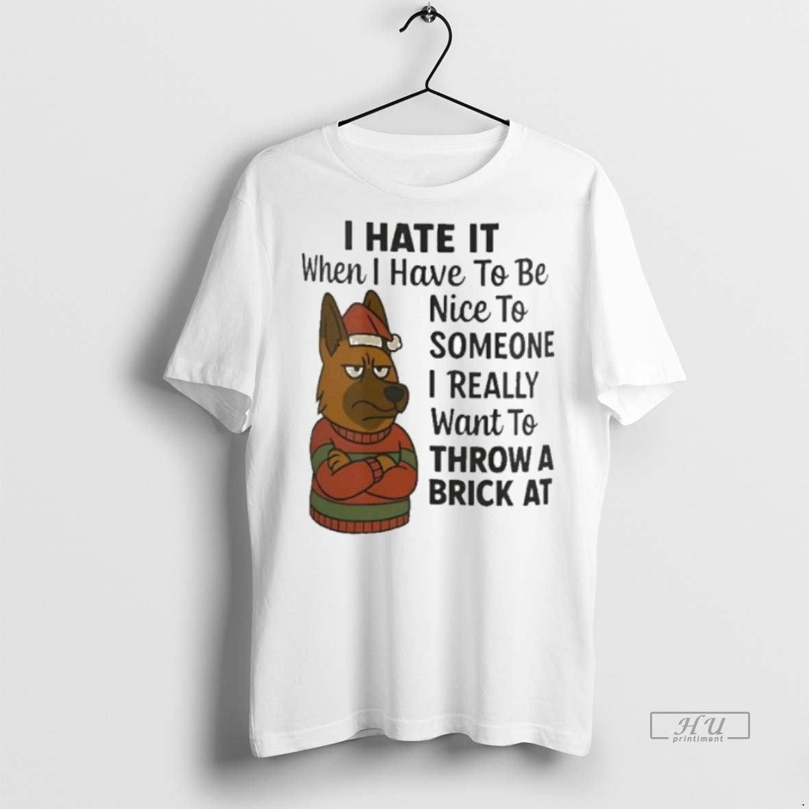 Limited Edition German Shepherd I Hate It I Have To Be Nice To Someone