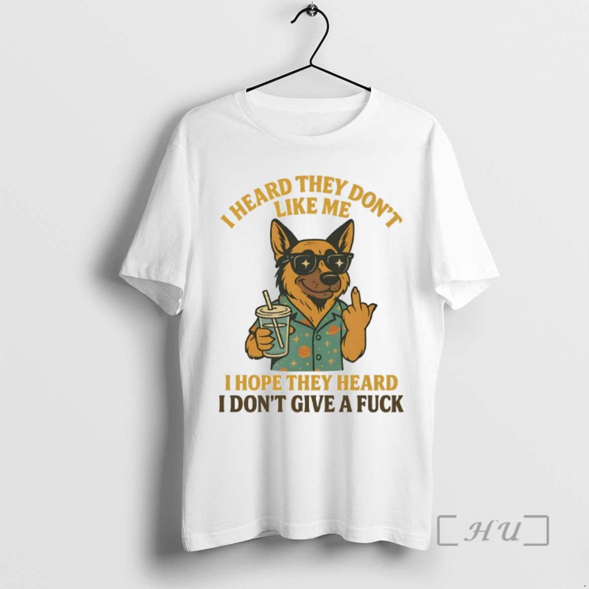 Limited Edition German Shepherd I Heard They Dont Like Me I Hope They Heard