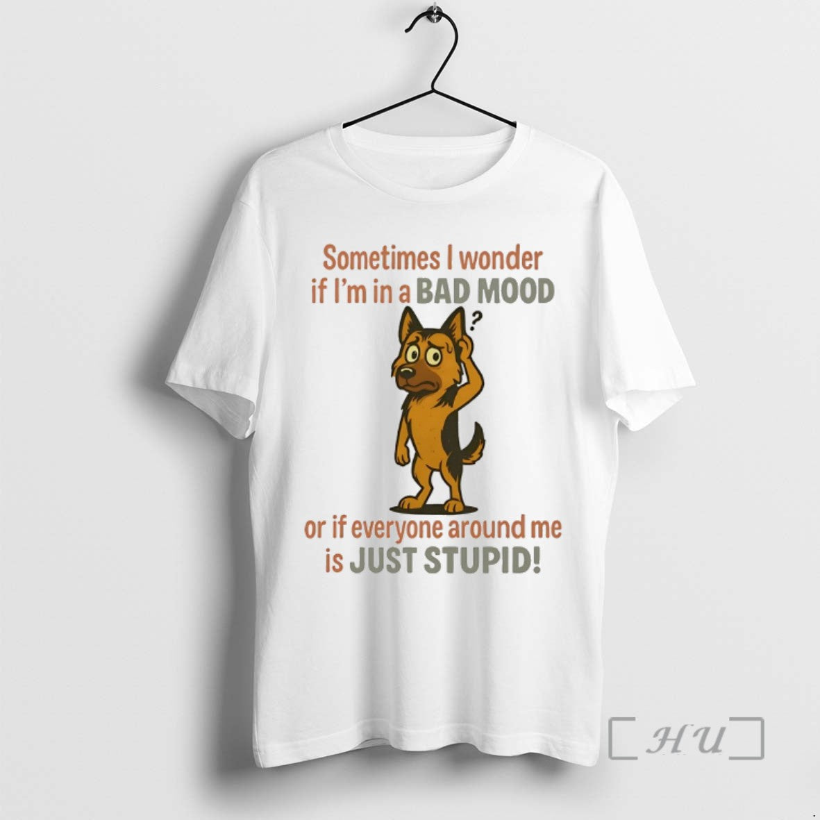 Limited Edition German Shepherd Sometimes I Wonder If Im In A Bad Mood Or If