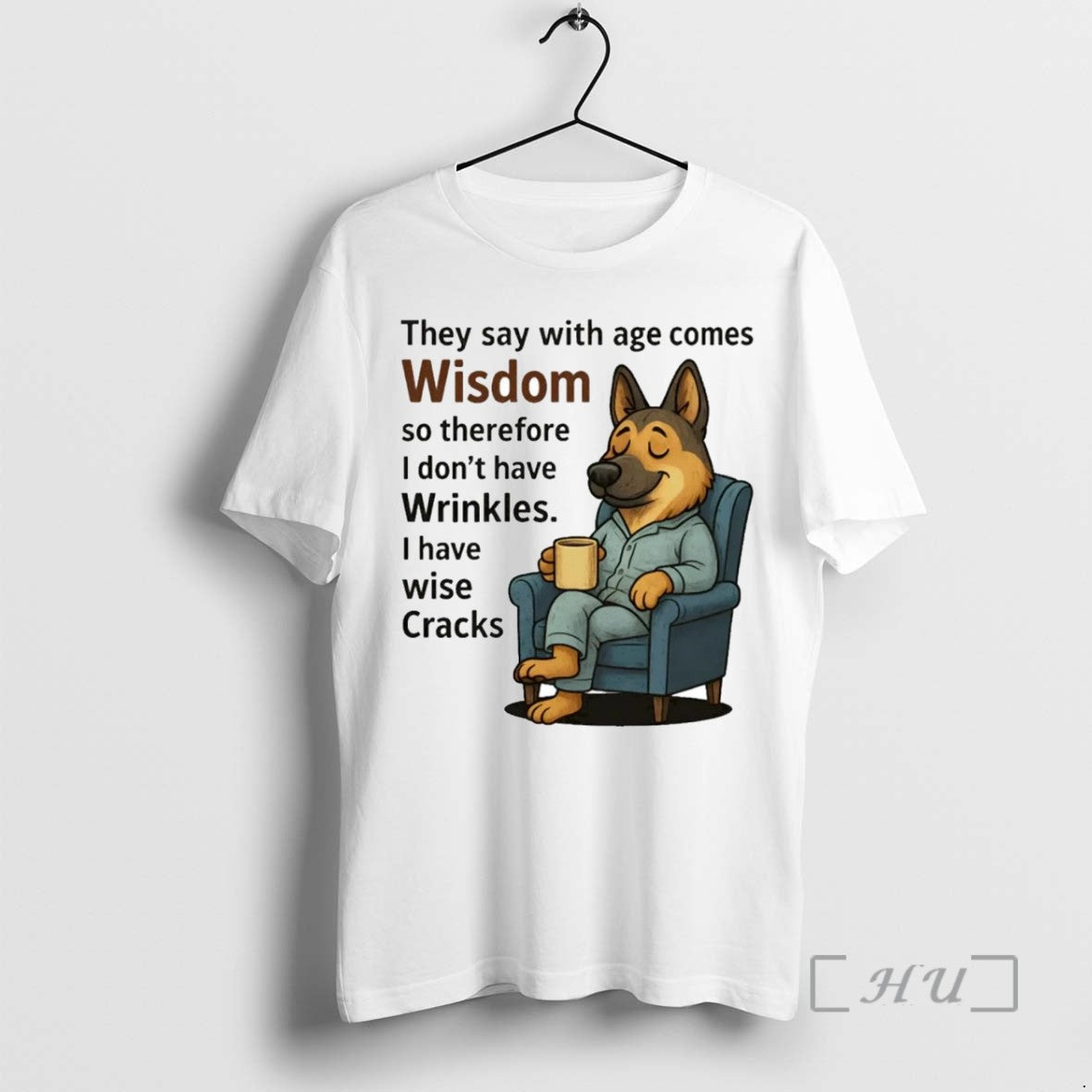 Limited Edition German Shepherd They Say With Age Comes Wisdom Tee Shirt Sweater