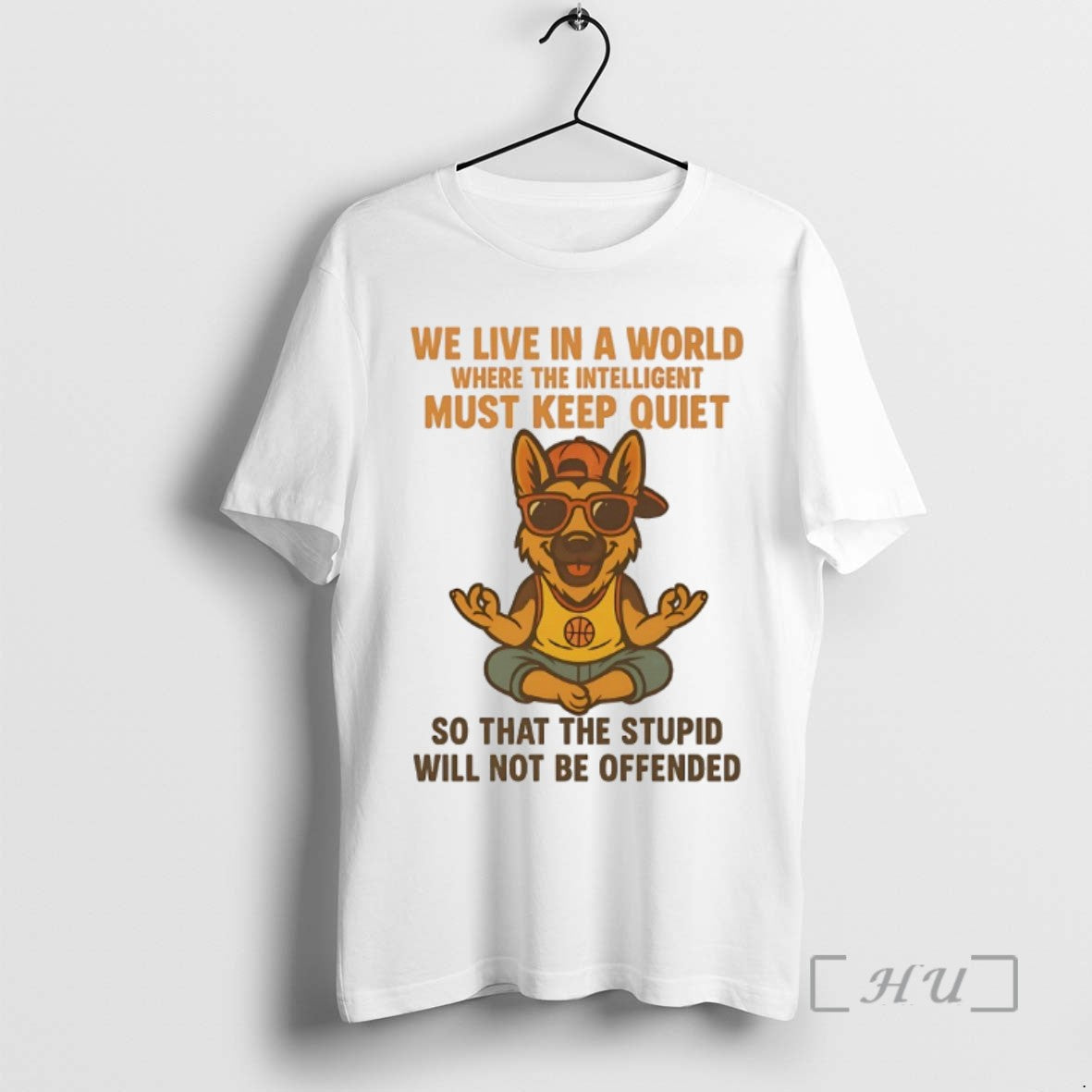 Limited Edition German Shepherd We Live In A World Where The Intelligent Must Keep Quiet