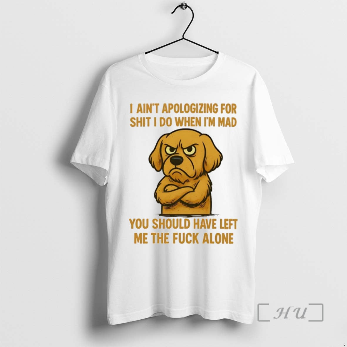 Limited Edition Golden Retriever I Aint Apologizing For Shit I Do When Im Mad You