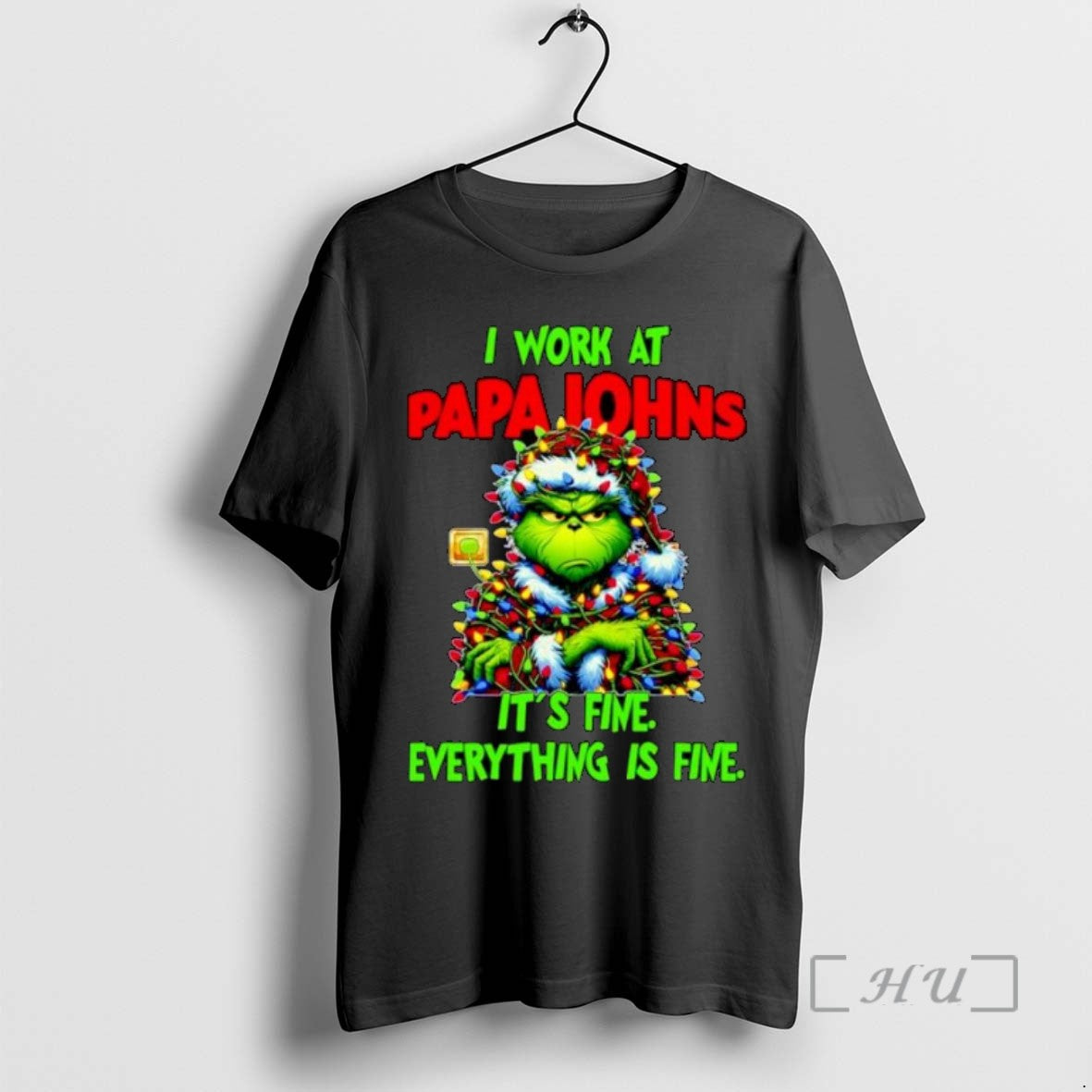 Limited Edition Grinch Santa I Work At Papa Johns Pizza Its Fine Everything Is Fine