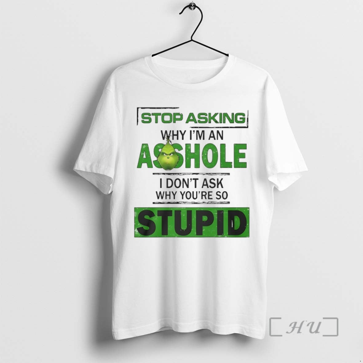 Limited Edition Grinch Stop Asking Why Im An Asshole I Dont Ask Why Youre So