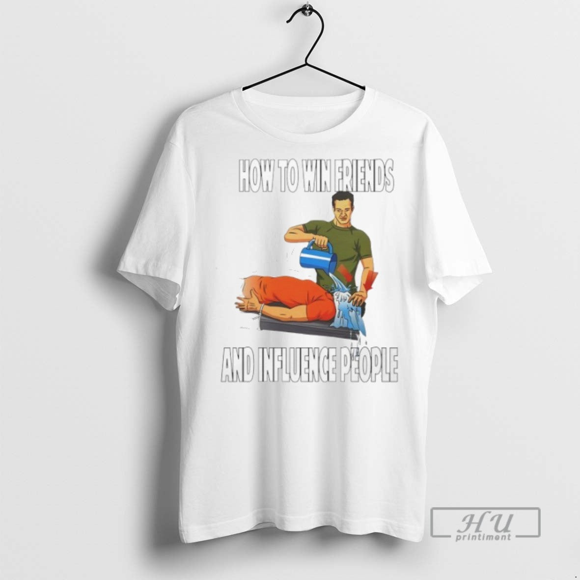 Limited Edition How To Win Friends And Influence People Graphic Tee Shirt Sweatshirt Hoodies